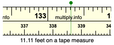 11.11 feet on a tape measure