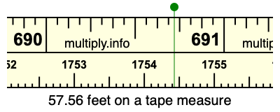57.56 feet on a tape measure