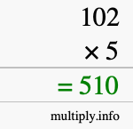 How to calculate 102 times 5 using long multiplication How to calculate 102 times 5 using long multiplication