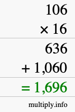 How to calculate 106 times 16 using long multiplication How to calculate 106 times 16 using long multiplication
