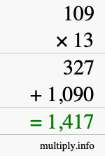 How to calculate 109 times 13 using long multiplication How to calculate 109 times 13 using long multiplication