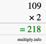 How to calculate 109 times 2 using long multiplication How to calculate 109 times 2 using long multiplication