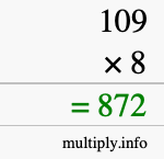 How to calculate 109 times 8 using long multiplication How to calculate 109 times 8 using long multiplication