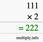 How to calculate 111 times 2 using long multiplication How to calculate 111 times 2 using long multiplication