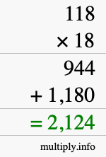 How to calculate 118 times 18 using long multiplication How to calculate 118 times 18 using long multiplication