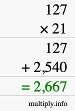 How to calculate 127 times 21 using long multiplication How to calculate 127 times 21 using long multiplication