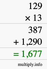 How to calculate 129 times 13 using long multiplication How to calculate 129 times 13 using long multiplication