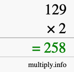 How to calculate 129 times 2 using long multiplication How to calculate 129 times 2 using long multiplication