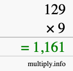 How to calculate 129 times 9 using long multiplication How to calculate 129 times 9 using long multiplication