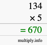 How to calculate 134 times 5 using long multiplication How to calculate 134 times 5 using long multiplication