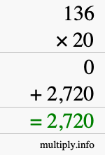 How to calculate 136 times 20 using long multiplication How to calculate 136 times 20 using long multiplication