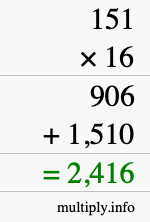 How to calculate 151 times 16 using long multiplication How to calculate 151 times 16 using long multiplication