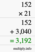 How to calculate 152 times 21 using long multiplication How to calculate 152 times 21 using long multiplication