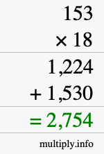 How to calculate 153 times 18 using long multiplication How to calculate 153 times 18 using long multiplication