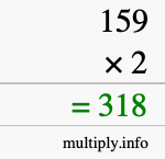 How to calculate 159 times 2 using long multiplication How to calculate 159 times 2 using long multiplication