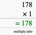 How to calculate 178 times 1 using long multiplication How to calculate 178 times 1 using long multiplication
