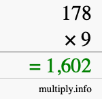 How to calculate 178 times 9 using long multiplication How to calculate 178 times 9 using long multiplication