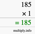 How to calculate 185 times 1 using long multiplication How to calculate 185 times 1 using long multiplication