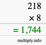 How to calculate 218 times 8 using long multiplication How to calculate 218 times 8 using long multiplication