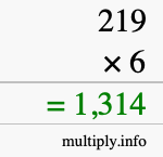 How to calculate 219 times 6 using long multiplication How to calculate 219 times 6 using long multiplication