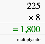 How to calculate 225 times 8 using long multiplication How to calculate 225 times 8 using long multiplication