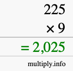 How to calculate 225 times 9 using long multiplication How to calculate 225 times 9 using long multiplication