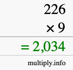 How to calculate 226 times 9 using long multiplication How to calculate 226 times 9 using long multiplication