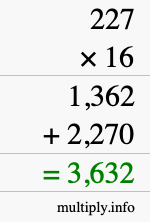 How to calculate 227 times 16 using long multiplication How to calculate 227 times 16 using long multiplication