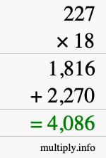 How to calculate 227 times 18 using long multiplication How to calculate 227 times 18 using long multiplication