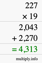 How to calculate 227 times 19 using long multiplication How to calculate 227 times 19 using long multiplication