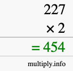 How to calculate 227 times 2 using long multiplication How to calculate 227 times 2 using long multiplication