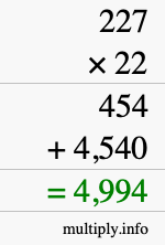 How to calculate 227 times 22 using long multiplication How to calculate 227 times 22 using long multiplication