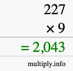 How to calculate 227 times 9 using long multiplication How to calculate 227 times 9 using long multiplication