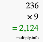 How to calculate 236 times 9 using long multiplication How to calculate 236 times 9 using long multiplication