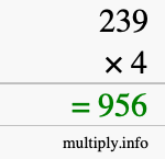 How to calculate 239 times 4 using long multiplication How to calculate 239 times 4 using long multiplication
