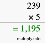 How to calculate 239 times 5 using long multiplication How to calculate 239 times 5 using long multiplication