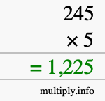 How to calculate 245 times 5 using long multiplication How to calculate 245 times 5 using long multiplication