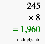 How to calculate 245 times 8 using long multiplication How to calculate 245 times 8 using long multiplication