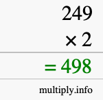 How to calculate 249 times 2 using long multiplication How to calculate 249 times 2 using long multiplication