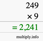 How to calculate 249 times 9 using long multiplication How to calculate 249 times 9 using long multiplication