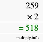 How to calculate 259 times 2 using long multiplication How to calculate 259 times 2 using long multiplication