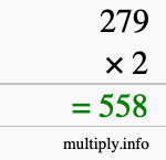 How to calculate 279 times 2 using long multiplication How to calculate 279 times 2 using long multiplication