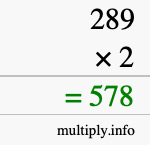 How to calculate 289 times 2 using long multiplication How to calculate 289 times 2 using long multiplication