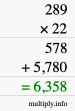How to calculate 289 times 22 using long multiplication How to calculate 289 times 22 using long multiplication