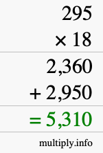 How to calculate 295 times 18 using long multiplication How to calculate 295 times 18 using long multiplication