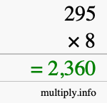How to calculate 295 times 8 using long multiplication How to calculate 295 times 8 using long multiplication