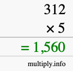 How to calculate 312 times 5 using long multiplication How to calculate 312 times 5 using long multiplication