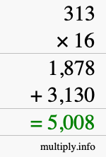 How to calculate 313 times 16 using long multiplication How to calculate 313 times 16 using long multiplication