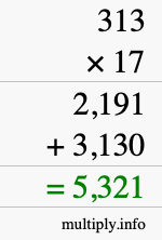 How to calculate 313 times 17 using long multiplication How to calculate 313 times 17 using long multiplication