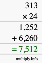 How to calculate 313 times 24 using long multiplication How to calculate 313 times 24 using long multiplication